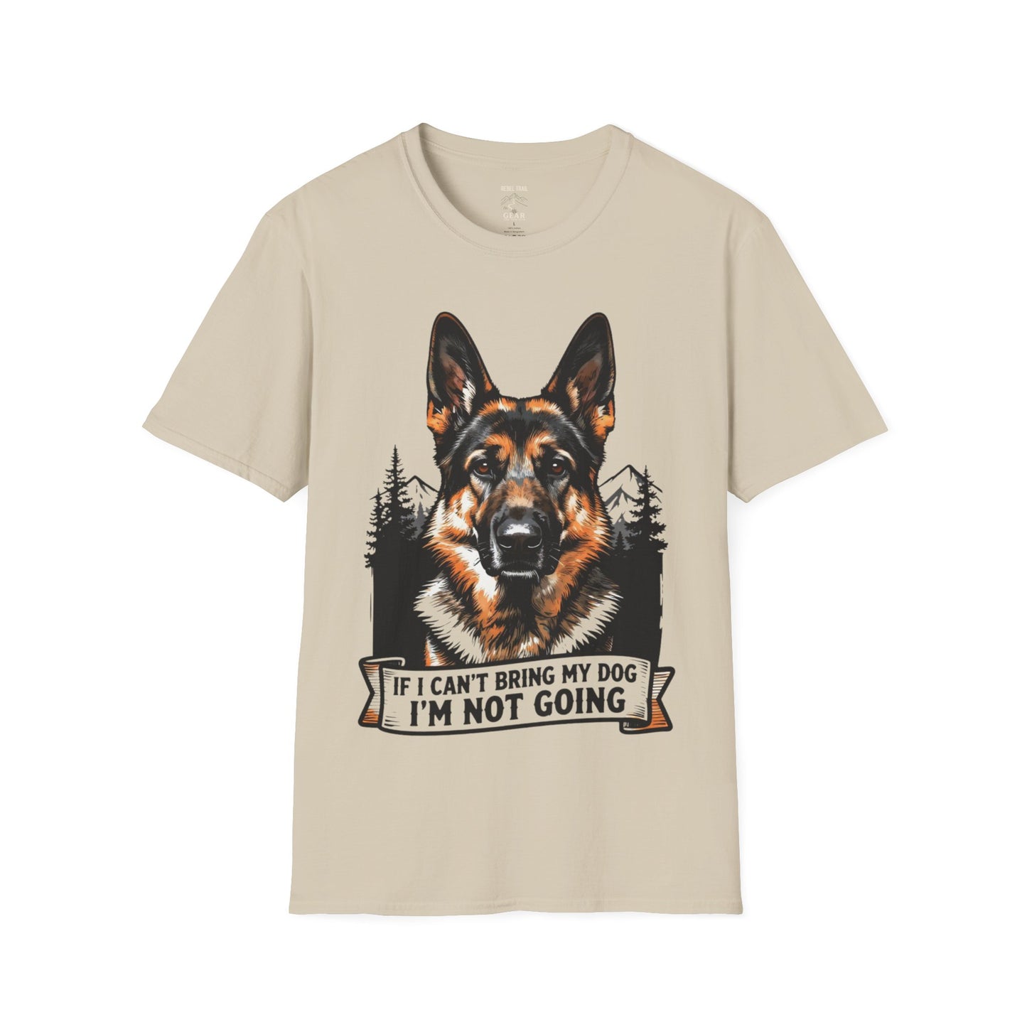 German Shepherd T-Shirt — “If I Can't Bring My Dog I'm Not Going” Dog Lover Tee