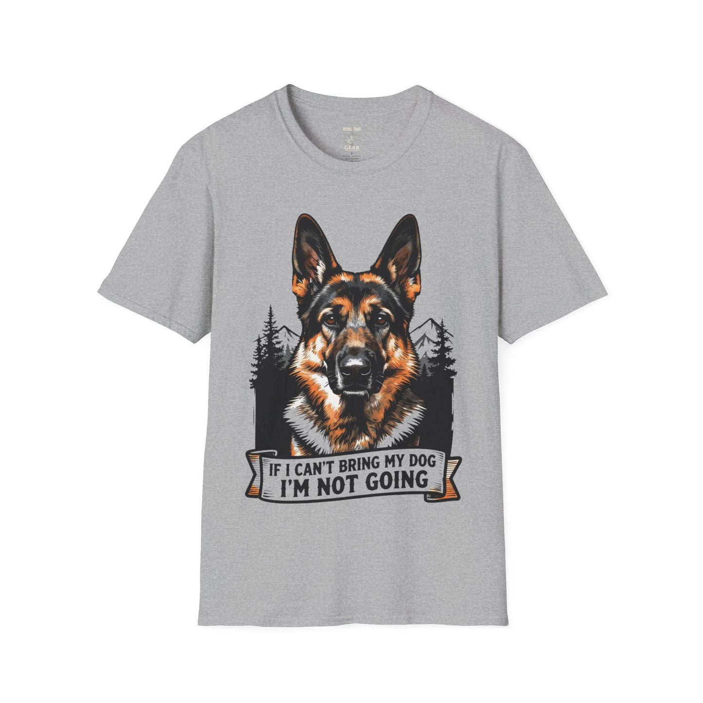 German Shepherd T-Shirt — “If I Can't Bring My Dog I'm Not Going” Dog Lover Tee